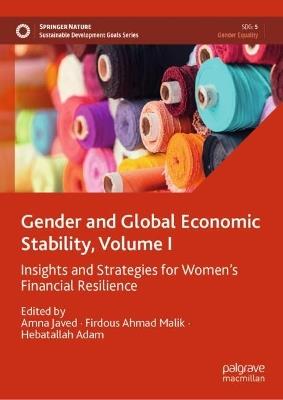 Gender and Global Economic Stability, Volume I: Insights and Strategies for Women's Financial Resilience - cover