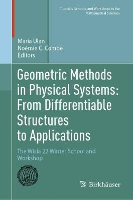 Geometric Methods in Physical Systems: From Differentiable Structures to Applications: The Wisła 22 Winter School and Workshop - cover