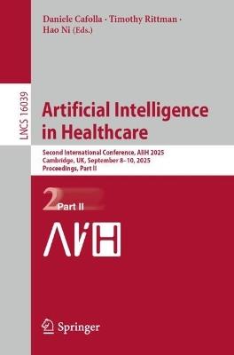 Artificial Intelligence in Healthcare: Second International Conference, AIiH 2025, Cambridge, UK, September 8–10, 2025, Proceedings, Part II - cover