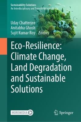 Eco-Resilience: Climate Change, Land Degradation and Sustainable Solutions - cover