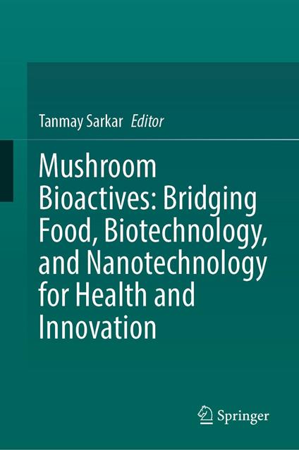 Mushroom Bioactives: Bridging Food, Biotechnology, and Nanotechnology for Health and Innovation