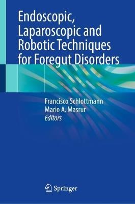 Endoscopic, Laparoscopic and Robotic Techniques for Foregut Disorders - cover