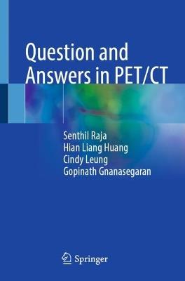 Question and Answers in PET/CT - Senthil Raja,Hian Liang Huang,Cindy Leung - cover