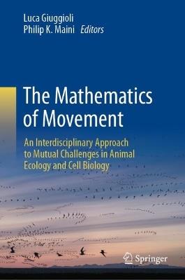 The Mathematics of Movement: An Interdisciplinary Approach to Mutual Challenges in Animal Ecology and Cell Biology - cover