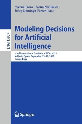 Modeling Decisions for Artificial Intelligence: 22nd International Conference, MDAI 2025, València, Spain, September 15–18, 2025, Proceedings - cover