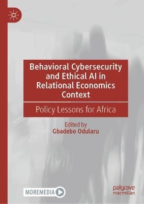 Behavioral Cybersecurity and Ethical AI in Relational Economics Context: Policy Lessons for Africa - cover