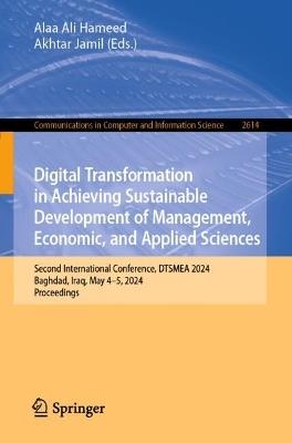 Digital Transformation in Achieving Sustainable Development of Management, Economic, and Applied Sciences: Second International Conference, DTSMEA 2024, Baghdad, Iraq, May 4–5, 2024, Proceedings - cover