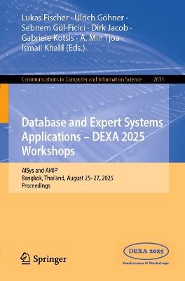 Database and Expert Systems Applications - DEXA 2025 Workshops: AISys and AI4IP, Bangkok, Thailand, August 25–27, 2025, Proceedings - cover