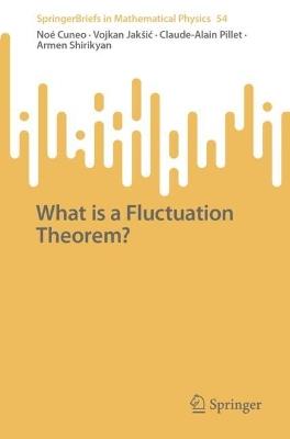 What is a Fluctuation Theorem? - Noé Cuneo,Vojkan Jakšić,Claude-Alain Pillet - cover