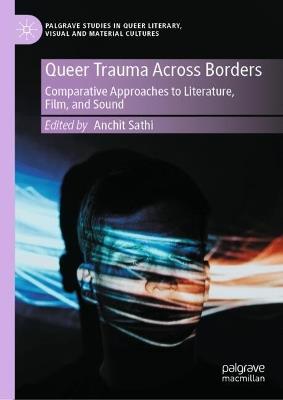 Queer Trauma Across Borders: Comparative Approaches to Literature, Film, and Sound - cover