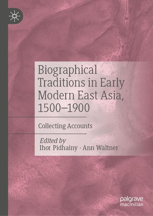 Biographical Traditions in Early Modern East Asia, 1500-1900