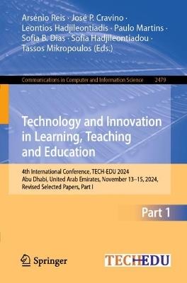 Technology and Innovation in Learning, Teaching and Education: 4th International Conference, TECH-EDU 2024, Abu Dhabi, United Arab Emirates, November 13–15, 2024, Revised Selected Papers, Part I - cover