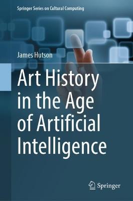 Art History in the Age of Artificial Intelligence - James Hutson - cover
