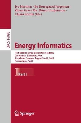 Energy Informatics: First Nordic Energy Informatics Academy Conference, EIA Nordic 2025, Stockholm, Sweden, August 20–22, 2025, Proceedings, Part I - cover