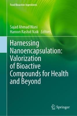 Harnessing Nanoencapsulation: Valorization of Bioactive Compounds for Health and Beyond - cover