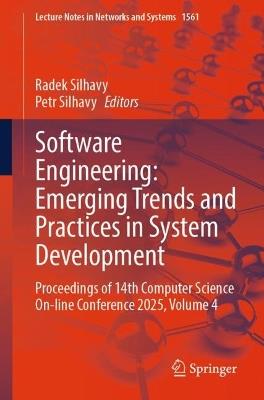 Software Engineering: Emerging Trends and Practices in System Development: Proceedings of 14th Computer Science On-line Conference 2025, Volume 4 - cover