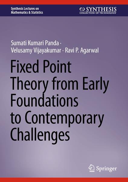 Fixed Point Theory from Early Foundations to Contemporary Challenges