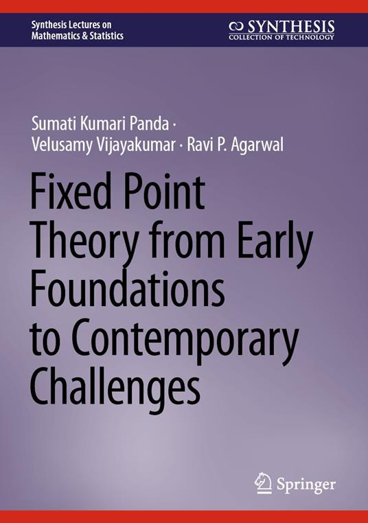 Fixed Point Theory from Early Foundations to Contemporary Challenges