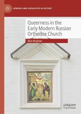 Queerness in the Early Modern Russian Orthodox Church - Nick Mayhew - cover
