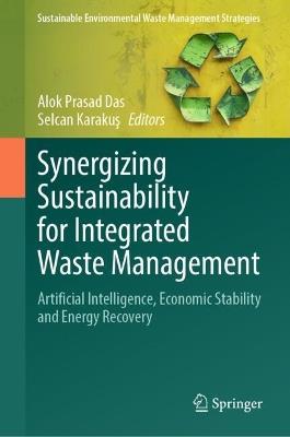 Synergizing Sustainability for Integrated Waste Management: Artificial Intelligence, Economic Stability and Energy Recovery - cover