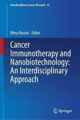 Cancer Immunotherapy and Nanobiotechnology: An Interdisciplinary Approach - cover