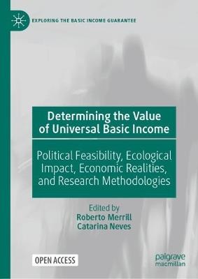 Determining the Value of Universal Basic Income: Political Feasibility, Ecological Impact, Economic Realities, and Research Methodologies - cover