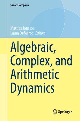 Algebraic, Complex, and Arithmetic Dynamics - cover
