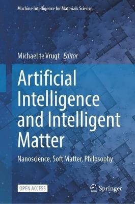 Artificial Intelligence and Intelligent Matter: Nanoscience, Soft Matter, Philosophy - cover