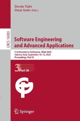 Software Engineering and Advanced Applications: 51st Euromicro Conference, SEAA 2025, Salerno, Italy, September 10–12, 2025, Proceedings, Part III - cover