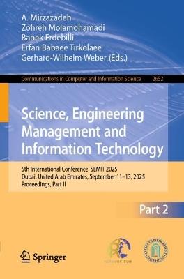Science, Engineering Management and Information Technology: 5th International Conference, SEMIT 2025, Dubai, United Arab Emirates, September 11–13, 2025, Proceedings, Part II - cover