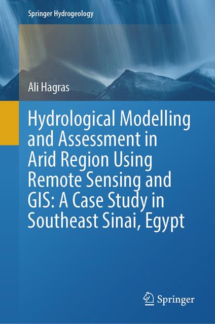 Hydrological Modelling and Assessment in Arid Region Using Remote Sensing and GIS: A Case Study in Southeast Sinai, Egypt