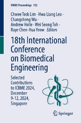 18th International Conference on Biomedical Engineering: Selected Contributions to ICBME 2024, December 9-12, 2024, Singapore - cover