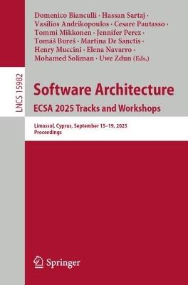 Software Architecture. ECSA 2025 Tracks and Workshops: Limassol, Cyprus, September 15–19, 2025, Proceedings - cover