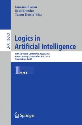 Logics in Artificial Intelligence: 19th European Conference, JELIA 2025, Kutaisi, Georgia, September 1–4, 2025, Proceedings, Part I - cover
