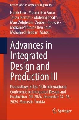 Advances in Integrated Design and Production III: Proceedings of the 13th International Conference on Integrated Design and Production, CPI 2024, December 14–16, 2024, Monastir, Tunisia - cover
