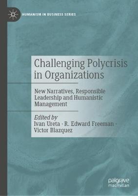 Challenging Polycrisis in Organizations: New Narratives, Responsible Leadership and Humanistic Management - cover