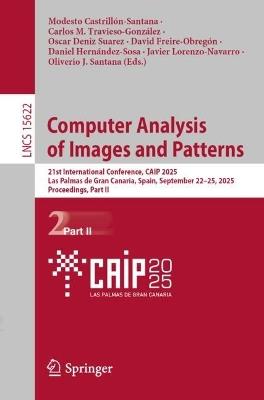 Computer Analysis of Images and Patterns: 21st International Conference, CAIP 2025, Las Palmas de Gran Canaria, Spain, September 22–25, 2025, Proceedings, Part II - cover