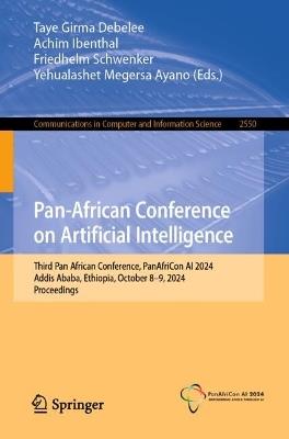 Pan-African Conference on Artificial Intelligence: Third Pan African Conference, PanAfriCon AI 2024, Addis Ababa, Ethiopia, October 8–9, 2024, Proceedings - cover