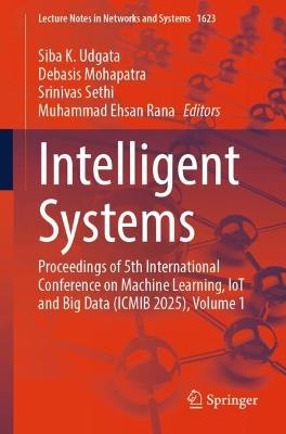 Intelligent Systems: Proceedings of 5th International Conference on Machine Learning, IoT and Big Data (ICMIB 2025), Volume 1 - cover
