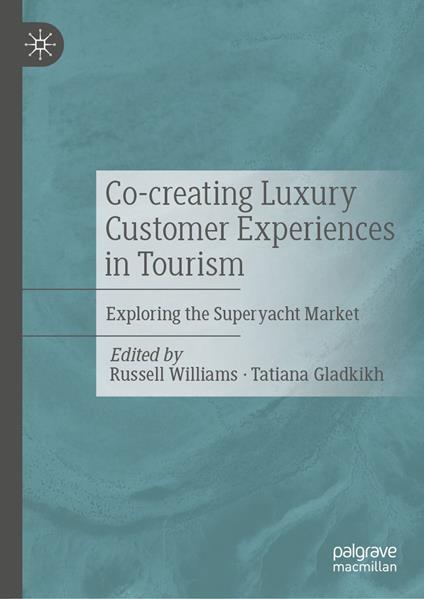 Co-creating Luxury Customer Experiences in Tourism