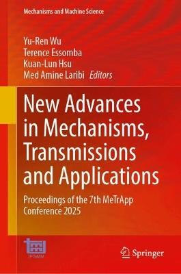 New Advances in Mechanisms, Transmissions and Applications: Proceedings of the 7th MeTrApp Conference 2025 - cover