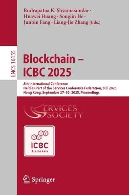 Blockchain – ICBC 2025: 8th International Conference, Held as Part of the Services Conference Federation, SCF 2025, Hong Kong, China, September 27–30, 2025, Proceedings - cover