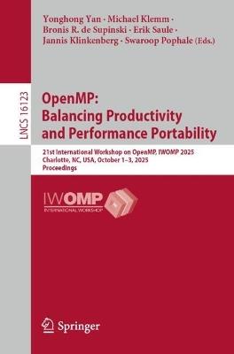 OpenMP: Balancing Productivity and Performance Portability: 21st International Workshop on OpenMP, IWOMP 2025, Charlotte, NC, USA, October 1-3, 2025 Proceedings - cover