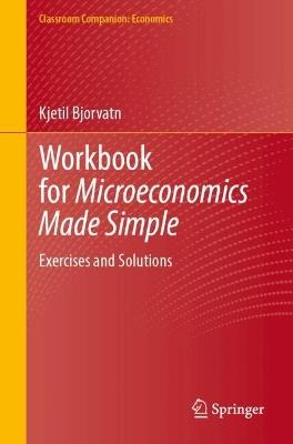Workbook for Microeconomics Made Simple: Exercises and Solutions - Kjetil Bjorvatn - cover