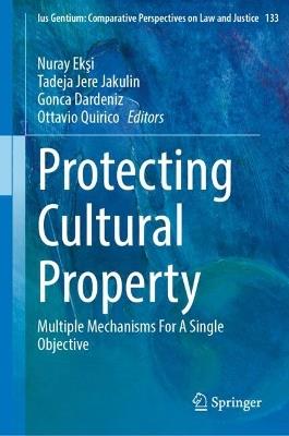 Protecting Cultural Property: Multiple Mechanisms For A Single Objective - cover