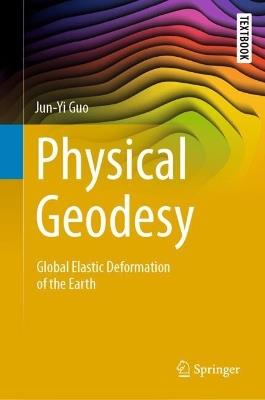 Physical Geodesy: Global Elastic Deformation of the Earth - Jun-Yi Guo - cover