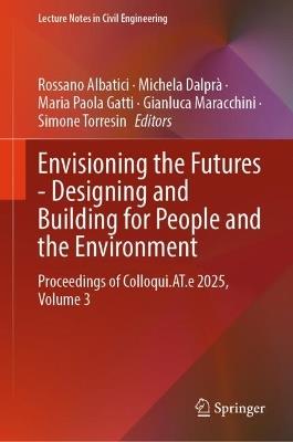 Envisioning the Futures - Designing and Building for People and the Environment: Proceedings of Colloqui.AT.e 2025, Volume 3 - cover