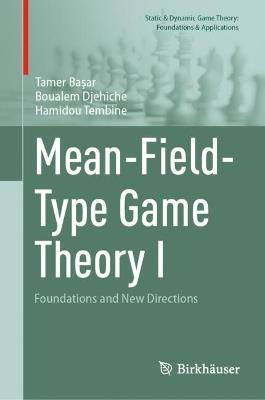 Mean-Field-Type Game Theory I: Foundations and New Directions - Tamer Başar,Boualem Djehiche,Hamidou Tembine - cover
