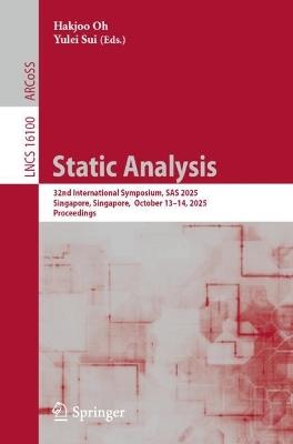 Static Analysis: 32nd International Symposium, SAS 2025, Singapore, Singapore, October 13–14, 2025, Proceedings - cover