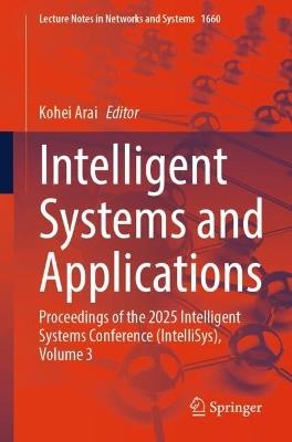 Intelligent Systems and Applications: Proceedings of the 2025 Intelligent Systems Conference (IntelliSys), Volume 3 - cover